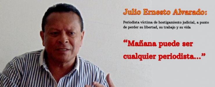 Periodista Julio Ernesto Alvarado a un paso de ser arrestado e inhabilitado para ejercer su profesión